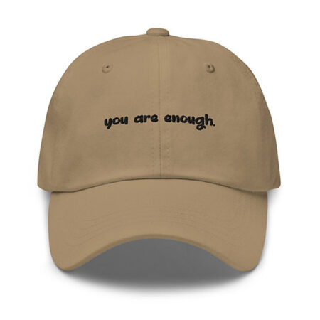 You Are Enough. Dad Hat Light