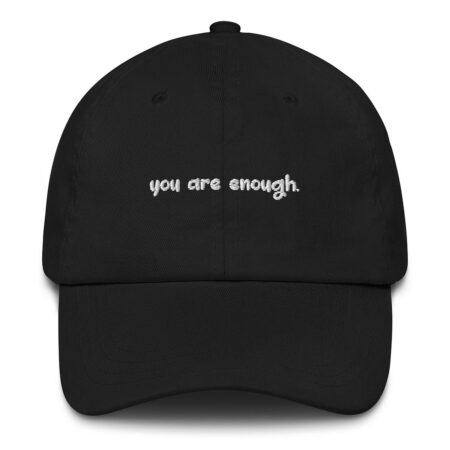 You Are Enough. Dad Hat